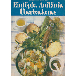 Eintöpfe, Aufläufe, Überbackenes